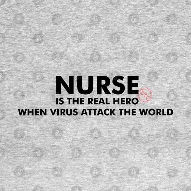 Nurse It's The Real Hero by Riandrong's Printed Supply 